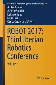 ROBOT 2017: Third Iberian Robotics Conference: Volume 1 (Repost)