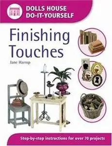 Finishing Touches (Dolls House Do-It-Yourself) by Jane Harrop [Repost]