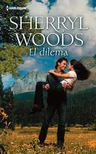 «El dilema» by Sherryl Woods