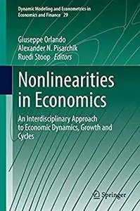 Nonlinearities in Economics: An Interdisciplinary Approach to Economic Dynamics, Growth and Cycles