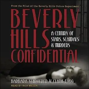 Beverly Hills Confidential: A Century of Stars, Scandals and Murders [Audiobook]