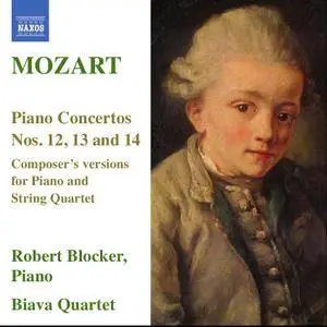 Robert Blocker, Biava Quartet - Mozart: Piano Concertos Nos. 12, 13 & 14 (2010)