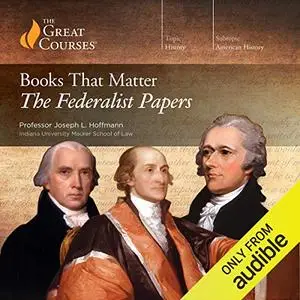 Books That Matter: The Federalist Papers [Audiobook]