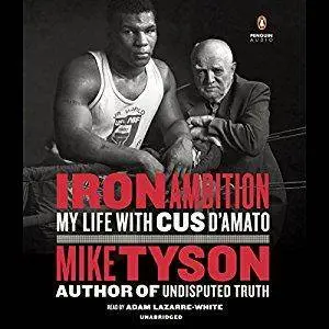 Iron Ambition: My Life with Cus D'Amato [Audiobook]