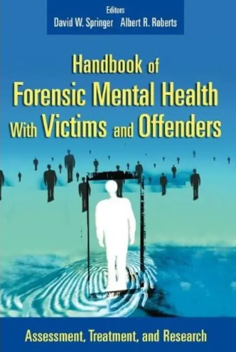 Handbook of Forensic Mental Health with Victims and Offenders: Assessment, Treatment, and Research