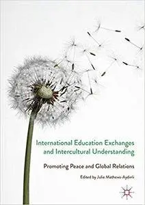 International Education Exchanges and Intercultural Understanding: Promoting Peace and Global Relations