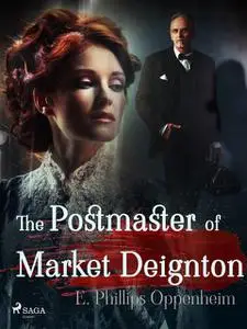 «The Postmaster of Market Deignton» by Edward Phillips Oppenheimer