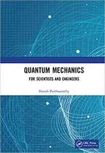 Quantum Mechanics: For Scientists and Engineers