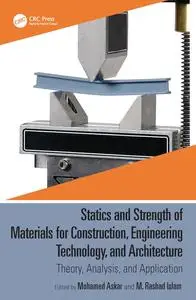 Statics and Strength of Materials for Construction, Engineering Technology, and Architecture: Theory, Analysis, and Application