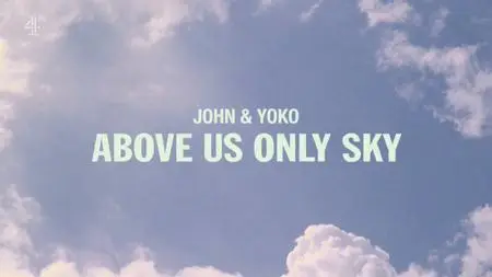 Ch4. - John And Yoko: Above Us Only Sky (2018)