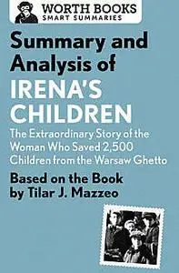 «Summary and Analysis of Irena's Children: The Extraordinary Story of the Woman Who Saved 2,500 Children from the Warsaw