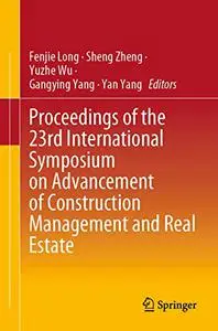 Proceedings of the 23rd International Symposium on Advancement of Construction Management and Real Estate (Repost)