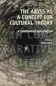 The Abyss As a Concept for Cultural Theory: A Comparative Exploration