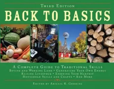 Back to Basics: A Complete Guide to Traditional Skills (3rd Edition) [Repost]