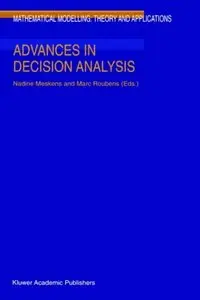 Advances in Decision Analysis (Mathematical Modelling: Theory and Applications) by Nadine Meskens [Repost]