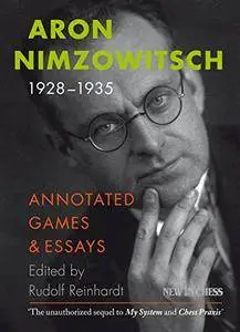 Aron Nimzowitsch 1928-1935: Annotated Games & Essays