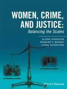 Women, Crime, and Justice: Balancing the Scales