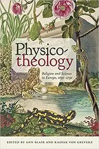 Physico-theology: Religion and Science in Europe, 1650–1750