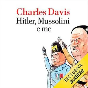 «Hitler, Mussolini e me» by Charles Davis