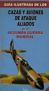 Cazas y Aviones de Ataque Aliados de la Segunda Guerra Mundial (I) (repost)