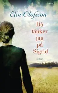 «Då tänker jag på Sigrid» by Elin Olofsson