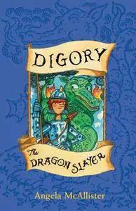 «Digory the Dragon Slayer» by Angela McAllister