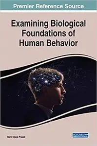 Examining Biological Foundations of Human Behavior