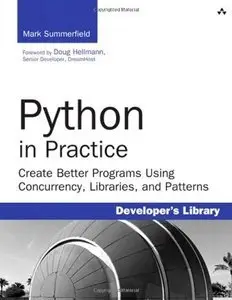 Python in Practice: Create Better Programs Using Concurrency, Libraries, and Patterns (repost)