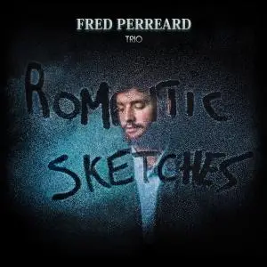 Fred Perreard Trio - Romantic Sketches (2019)