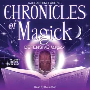 «Chronicles of Magick: Defensive Magick» by Cassandra Eason