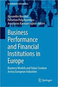 Business Performance and Financial Institutions in Europe: Business Models and Value Creation Across European Industries