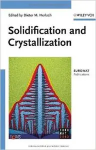Solidification and Crystallization by Dieter M. Herlach