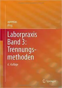 Laborpraxis Band 3: Trennungsmethoden  (Auflage: 6) (repost)