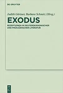 Exodus: Rezeptionen in Deuterokanonischer Und Frühjüdischer Literatur