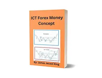 ICT Forex Money Concept : A-Z Day Trading Practical Guide To ICT Strategy, Price Action, Orderblock And Liquidity.