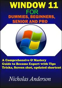 Window 11 Dummies, Beginners, Senior And Pro: A Comprehensive & Mastery Guide To Become Expert With Tips, Tricks, Screenshot