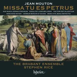Stephen Rice, The Brabant Ensemble - Jean Mouton: Missa Tu es Petrus & other works (2012)
