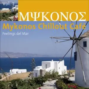 V.A. - Mykonos Chillout Café (Feelings Del Mar) Vol. 1-5 (2007-2010)