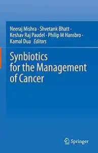 Synbiotics for the Management of Cancer