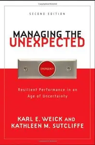 Managing the Unexpected: Resilient Performance in an Age of Uncertainty (repost)