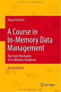 A Course in In-Memory Data Management: The Inner Mechanics of In-Memory Databases (2nd edition) [Repost]