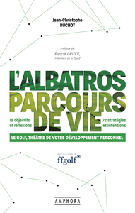 Jean-Christophe Buchot, "L'Albatros, parcours de vie: Le golf, théâtre de votre développement personnel"