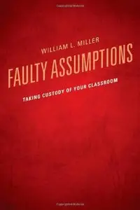 Faulty Assumptions: Taking Custody of Your Classroom