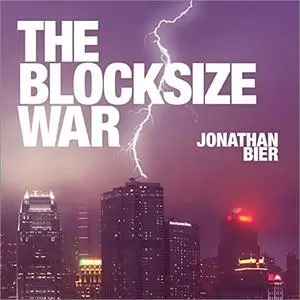 The Blocksize War: The Battle for Control Over Bitcoin’s Protocol Rules [Audiobook]