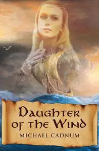 «Daughter of the Wind» by Michael Cadnum