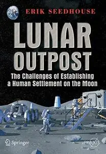 Lunar Outpost: The Challenges of Establishing a Human Settlement on the Moon