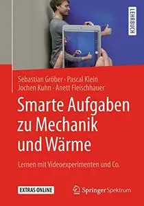 Smarte Aufgaben zur Mechanik und Wärme: Lernen mit Videoexperimenten und Co.