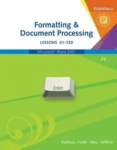 Formatting & Document Processing Essentials, Lessons 61-120, 2 edition (repost)