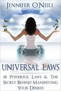 Universal Laws: 18 Powerful Laws & The Secret Behind Manifesting Your Desires