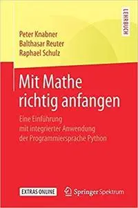 Mit Mathe richtig anfangen: Eine Einführung mit integrierter Anwendung der Programmiersprache Python (repost)